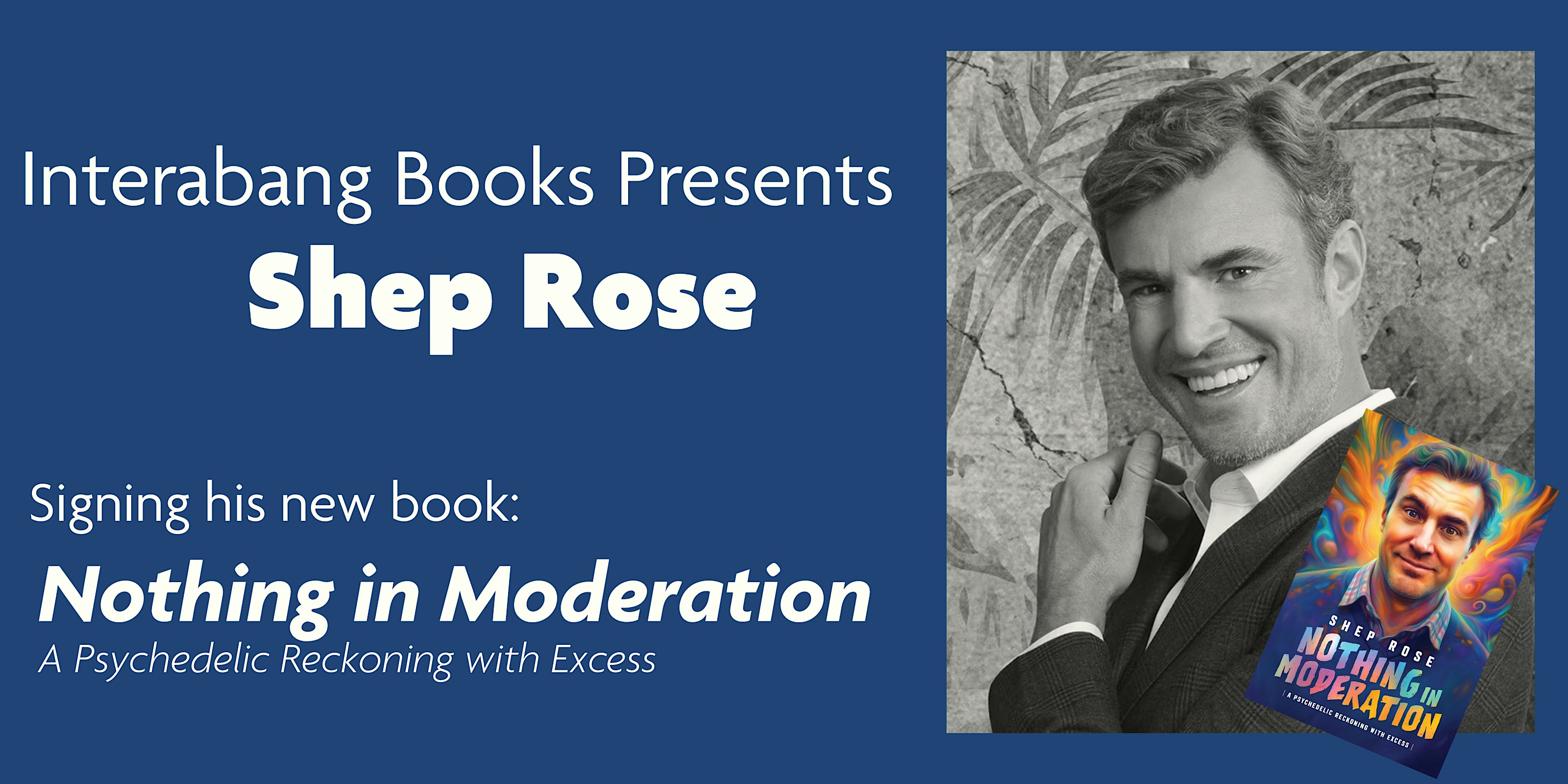 Shep Rose Book Signing and Meet & Greet for NOTHING IN MODERATION!
