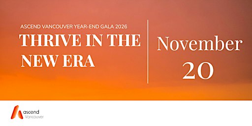 2026 Ascend Vancouver Year End Gala: Thrive in the New Era