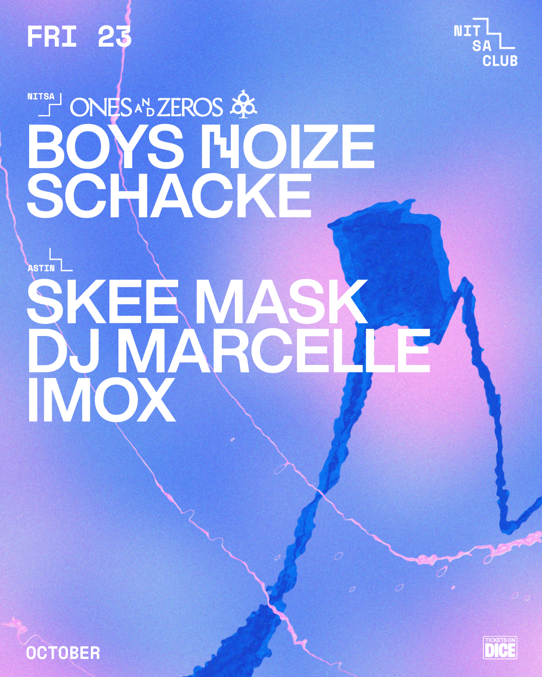 ONES and ZEROS: Boys Noize · Schacke / Skee Mask · DJ Marcelle · Imox