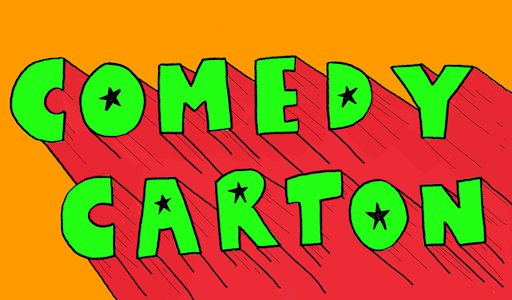 Comedy Carton Another Month Another Show!