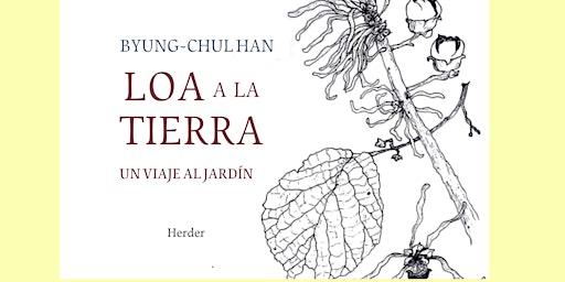 Byung-Chul Han             LOA  A LA  TIERRA             Un viaje al Jardín