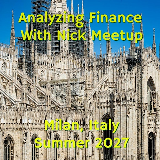 Analyzing Finance with Nick Meetup: Milan, Italy