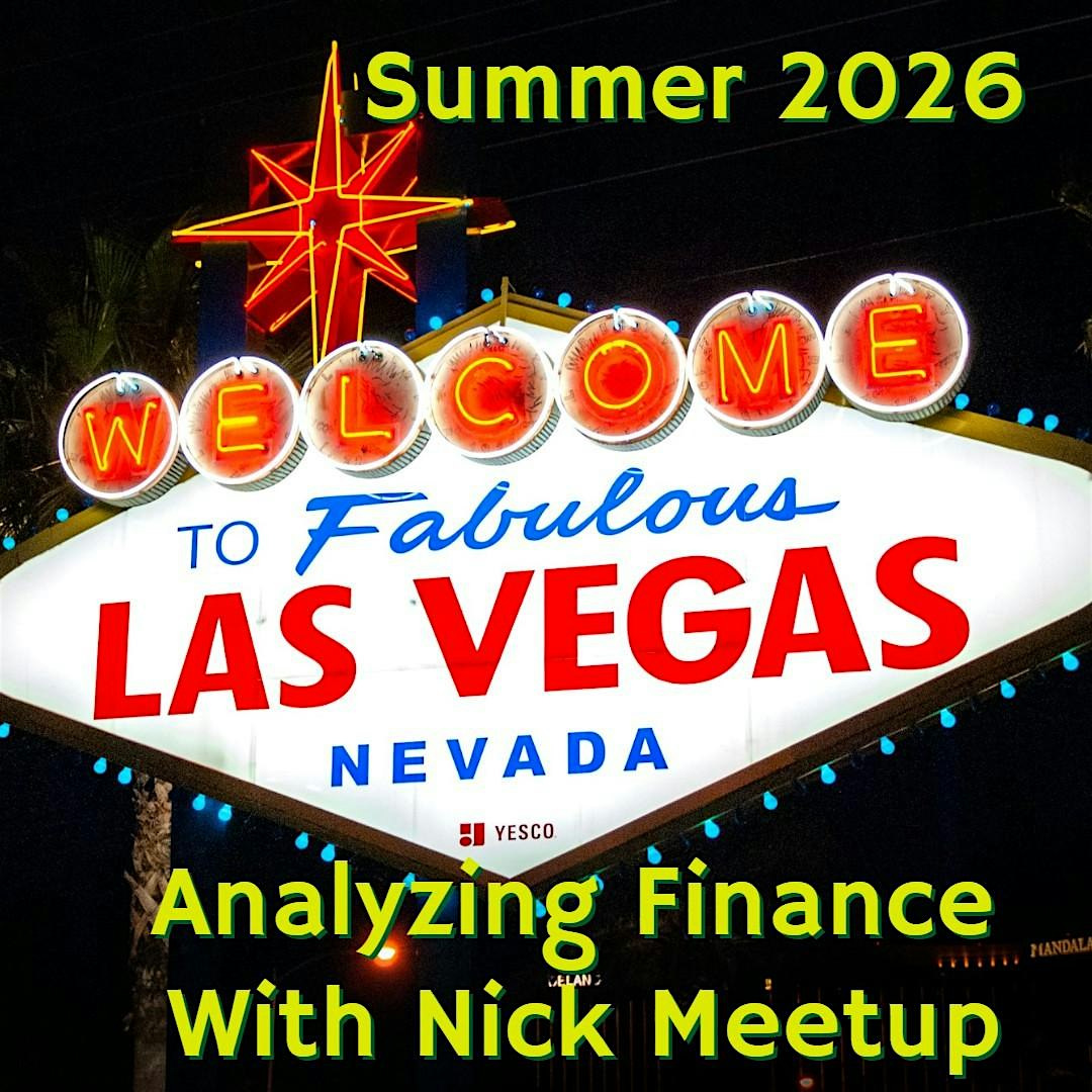 2026 Analyzing Finance with Nick Vegas Meetup