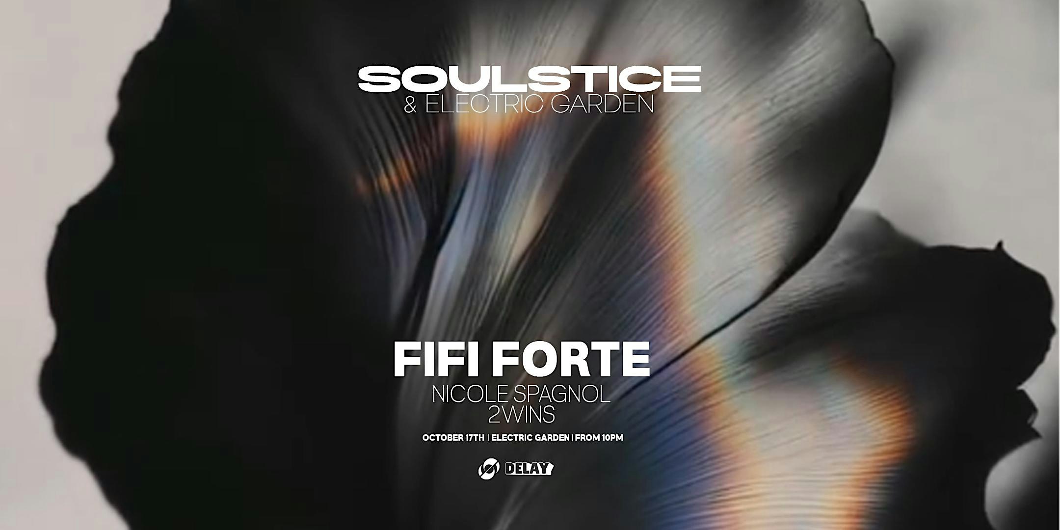 Soulstice & Electric Garden: FIFI FORTE