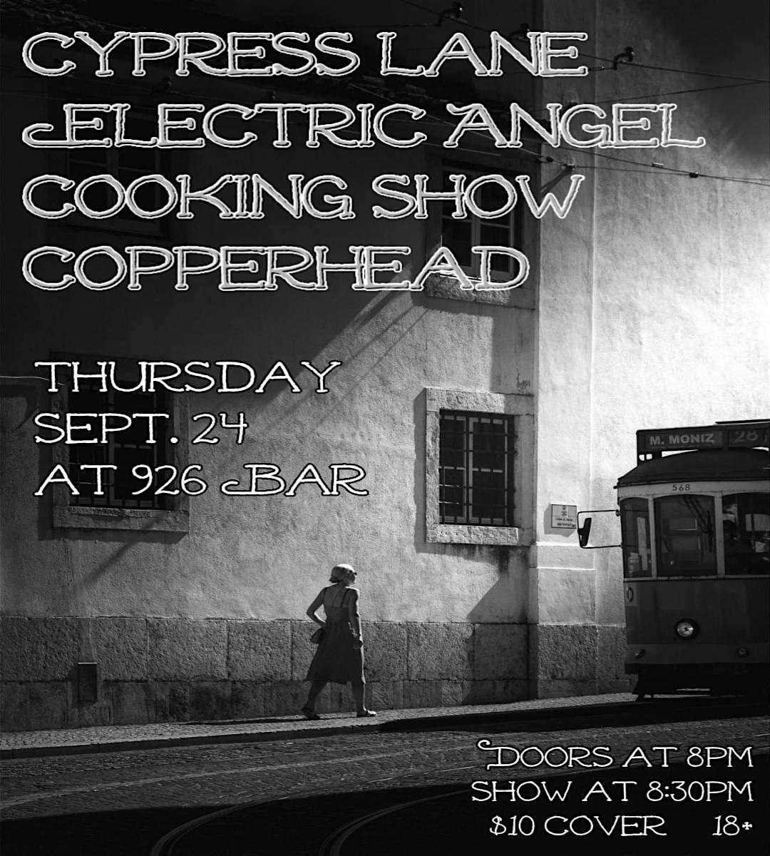 Cypress Lane w/ Electric Angel, Cooking Show, Copperhead at 926 Bar