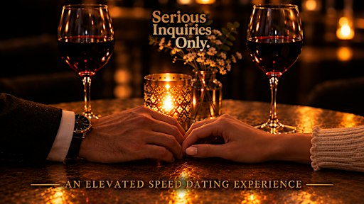 SERIOUS INQUIRIES ONLY: An Elevated Speed Dating Experience