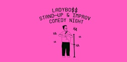 LADYBO$$ Stand-Up x Improv Comedy Night!