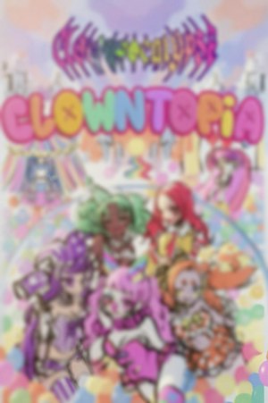 CLOWNPOCALYPSE 3.0: CLOWNTOPIA - Happy Honk O Ween