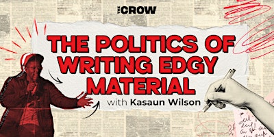 The Politics of Writing Edgy Material Workshop