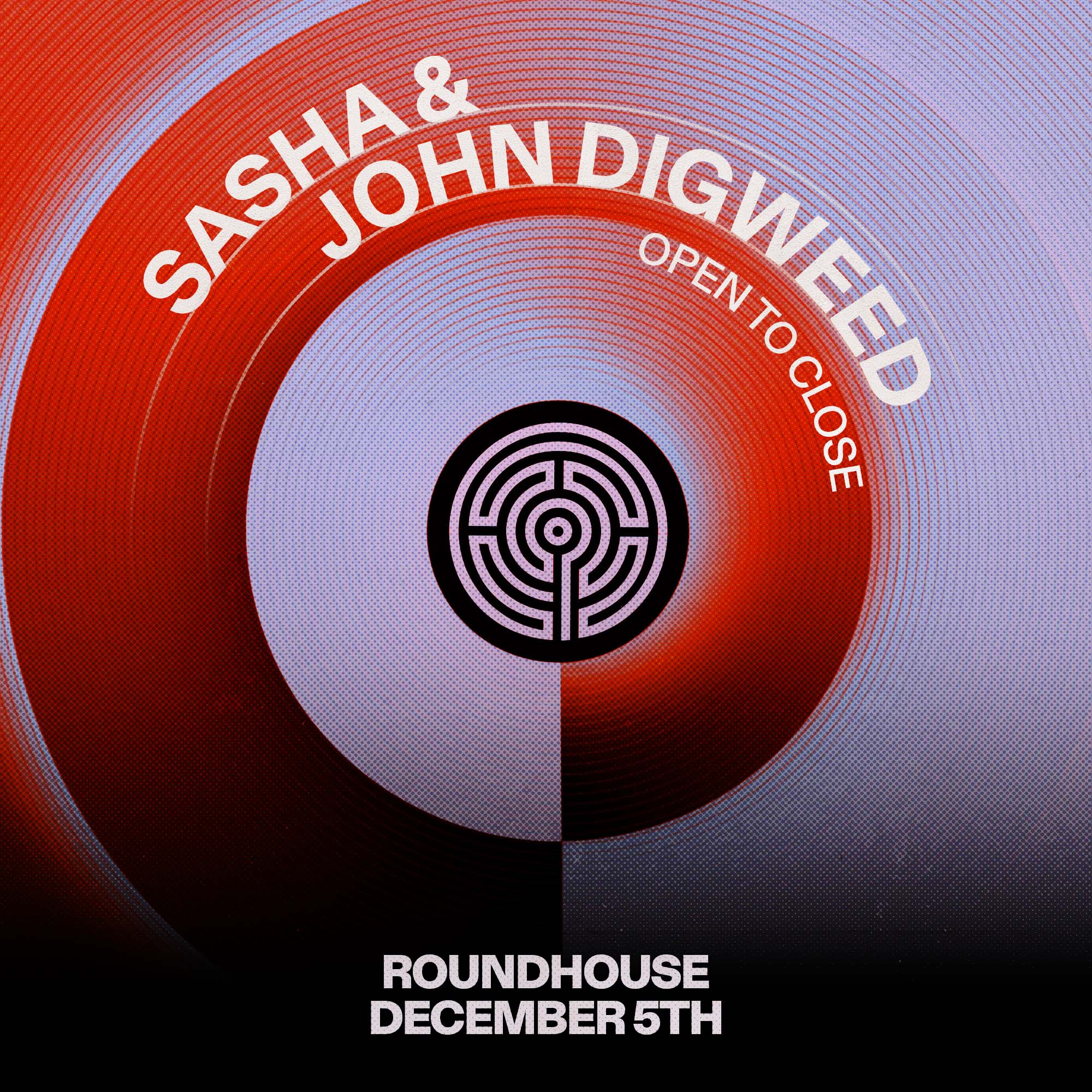Labyrinth presents: Sasha & John Digweed Open to Close