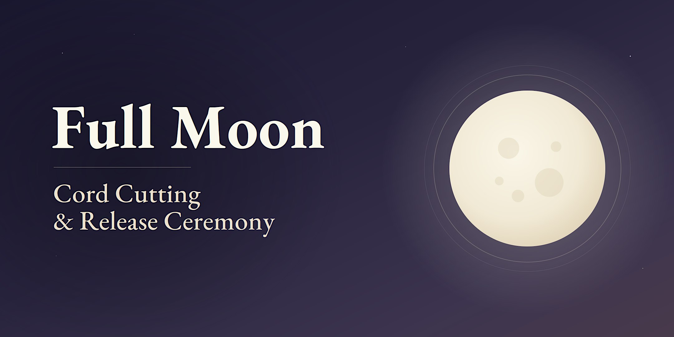 Full Moon Ceremonies: Cord Cutting & Release