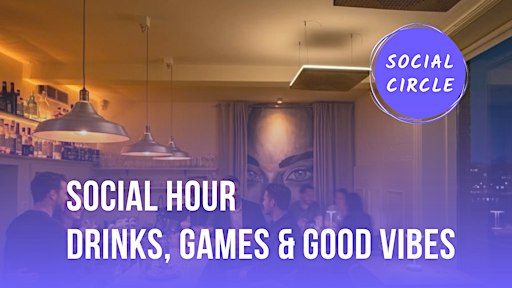 Social Hour: Drinks, Games & Vibes (50 FREE Tickets) Social Circle x Tinder