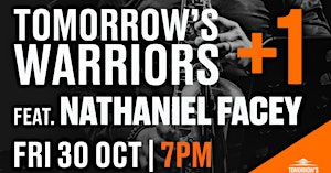Tomorrow's Warriors + 1 featuring Nathaniel Facey