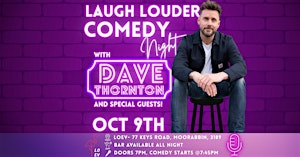 Laugh Louder Comedy Night with Dave Thornton- Oct  9th, LOEV  Moorabbin