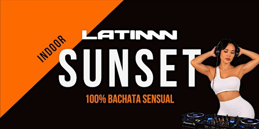 LATINNN Sunset: Indoor