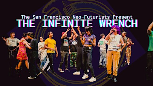 SF Neo-Futurists' The Infinite Wrench