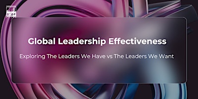 Exploring the Leaders We Have vs. the Leaders We Want