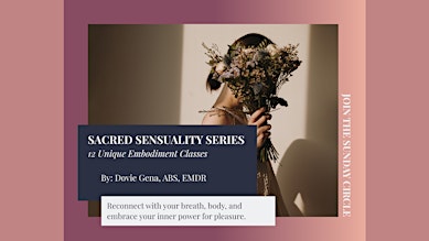 Sacred Sensuality Series | Women's Somatic Embodiment Circle
