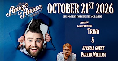 Amaze & Amuse: A Modern Day Magic Show (18+): with Trino and Parker William