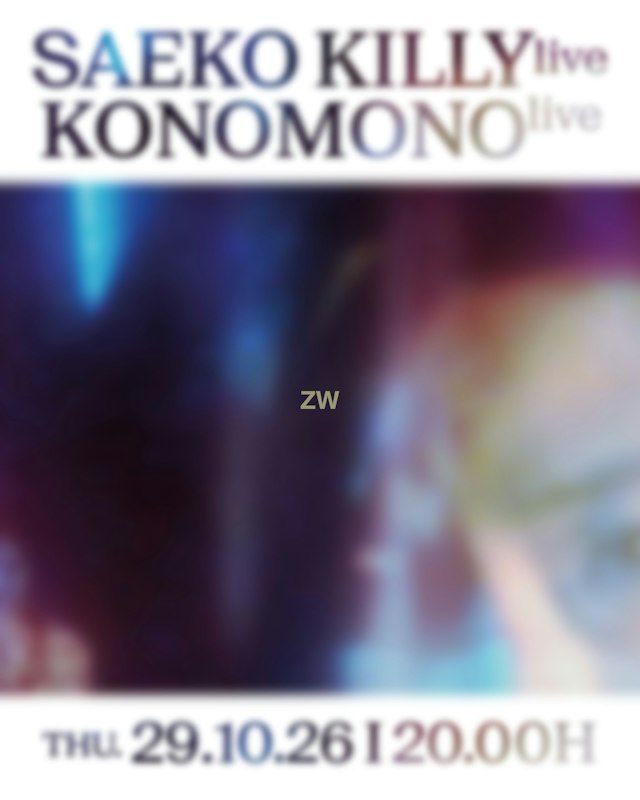 ZW-KONZERT : SAEKO KILLY / KONOMONO