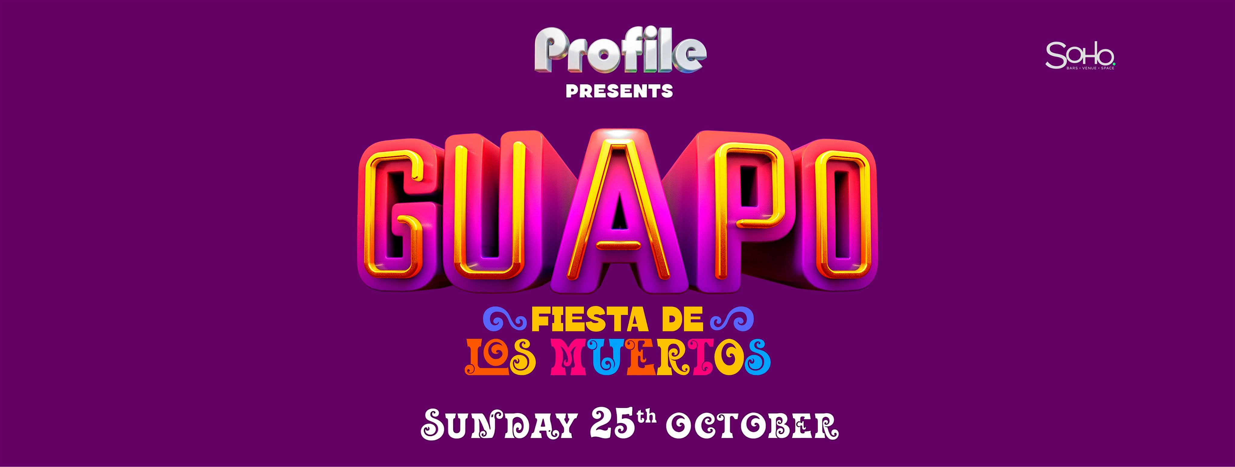 PROFILE PRESENTS GUAPO, FIESTA DE LOS MUERTOS