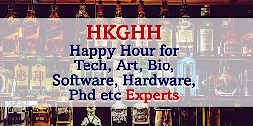 HKGHH Happy Hour Drinks for Tech Art Bio Software Hardware Phd etc  Experts