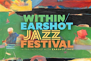 Series Pass - Within/Earshot Jazz Festival 2026
