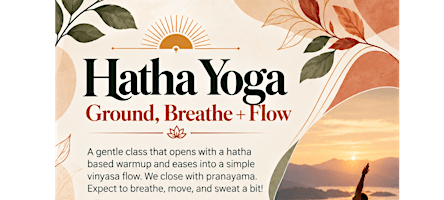 Hatha Yoga: Ground, Breath, and Flow