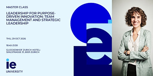Master Class in Zurich: Leadership for Purpose-Driven Innovation: Team Management and Strategic Leadership