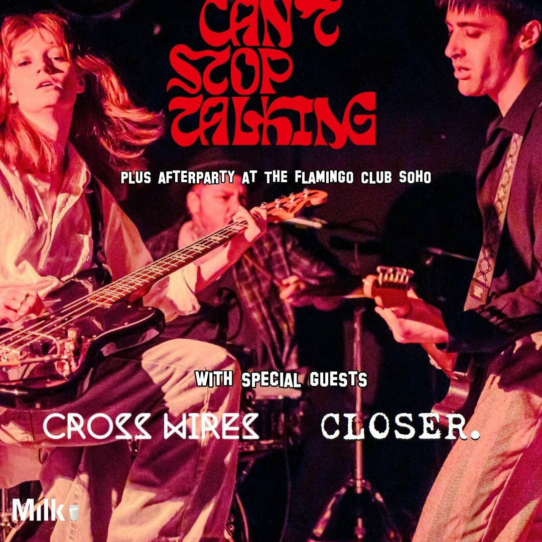 Can't Stop Talking + Crosswires + CLOSER.