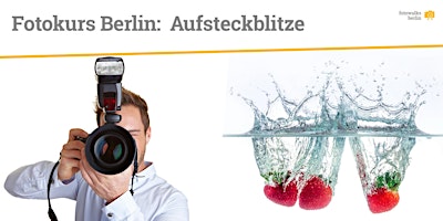 Fotokurs Berlin: Aufsteckblitze & entfesselt Blitzen am 17.10.2026