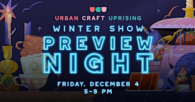 Urban Craft Uprising Winter Show Preview Night: Seattle Handmade Market