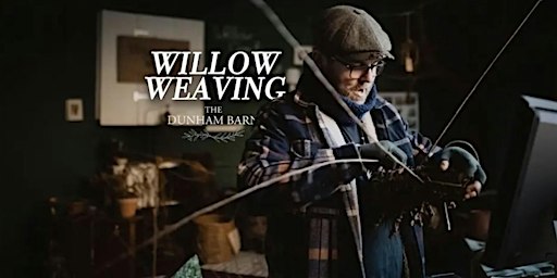 Willow Weaving Workshop & Afternoon Tea