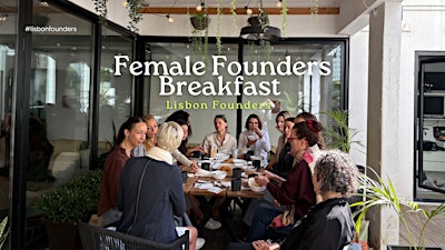 Female Founders Breakfast #Lisbon