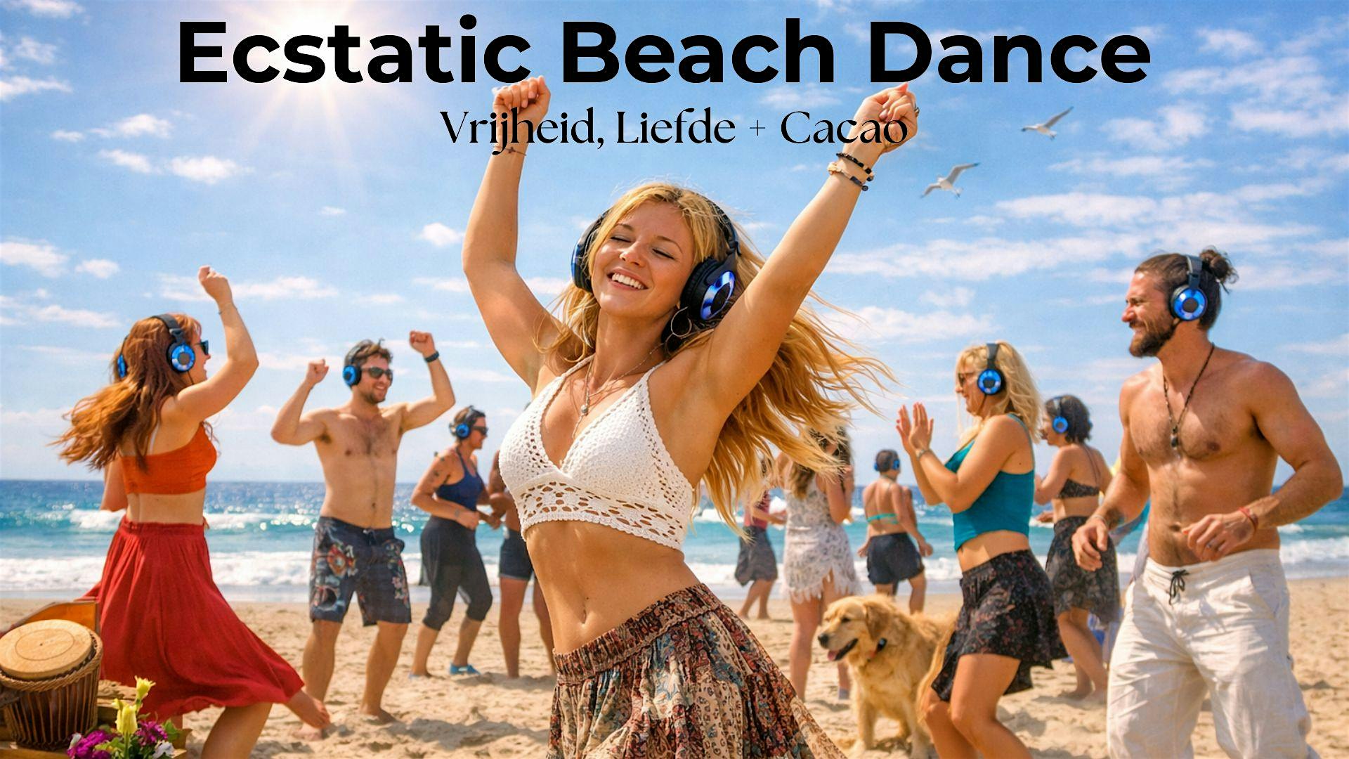 ECSTATIC BEACH DANCE - VRIJHEID, LIEFDE & CACAO