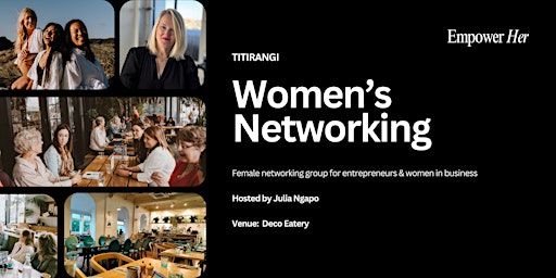 Titirangi - Empower Her Networking - Focus, Flow & Productivity