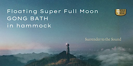 Floating Super Full Moon GONG BATH in  hammock – Surrender to the Sound