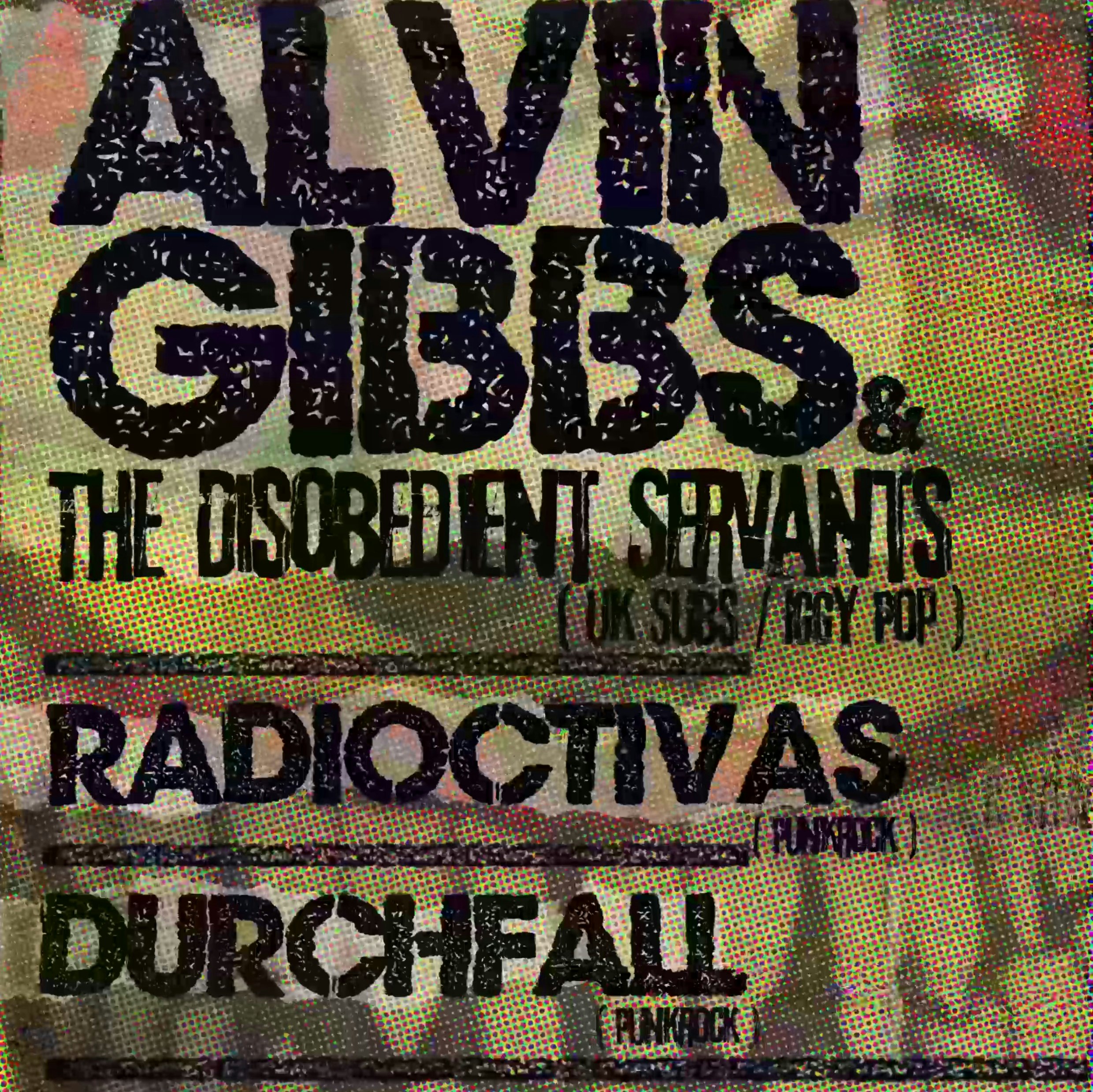 Alvin Gibbs & T.D.S. + Durchfall + Radioactivas