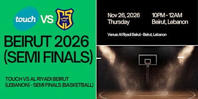 BEIRUT 2026 (SEMI FINALS) (TOUCH VS RIYADI)