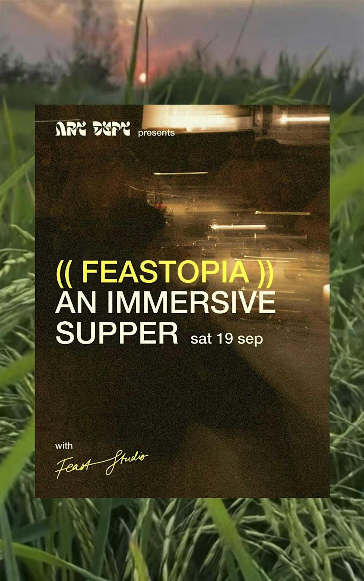 ((FEASTOPIA))  a SUPPER CLUB by FEAST Studio × Art Department Studio