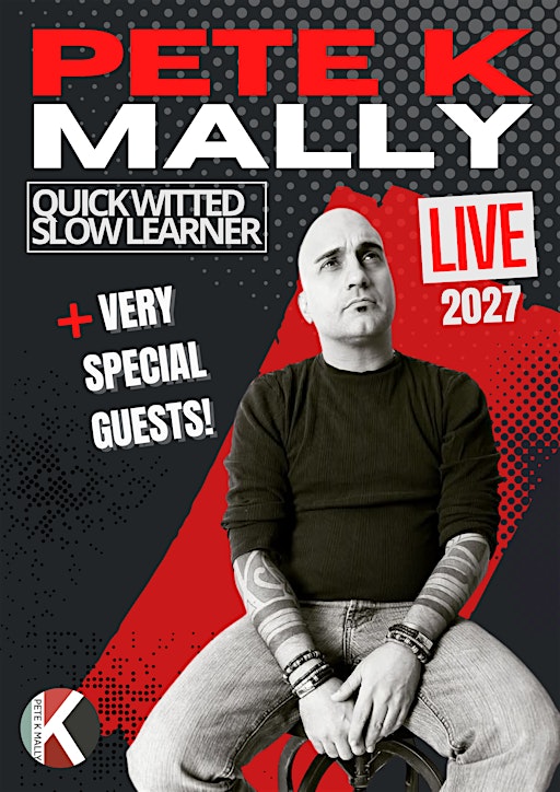PETE K MALLY stand-up comedy with very special guests