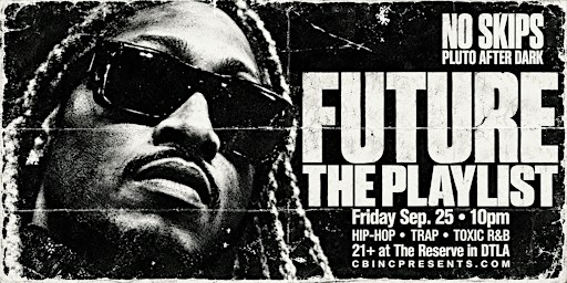 FUTURE "No Skips PLUTO after Dark" at the Reserve in Los Angeles