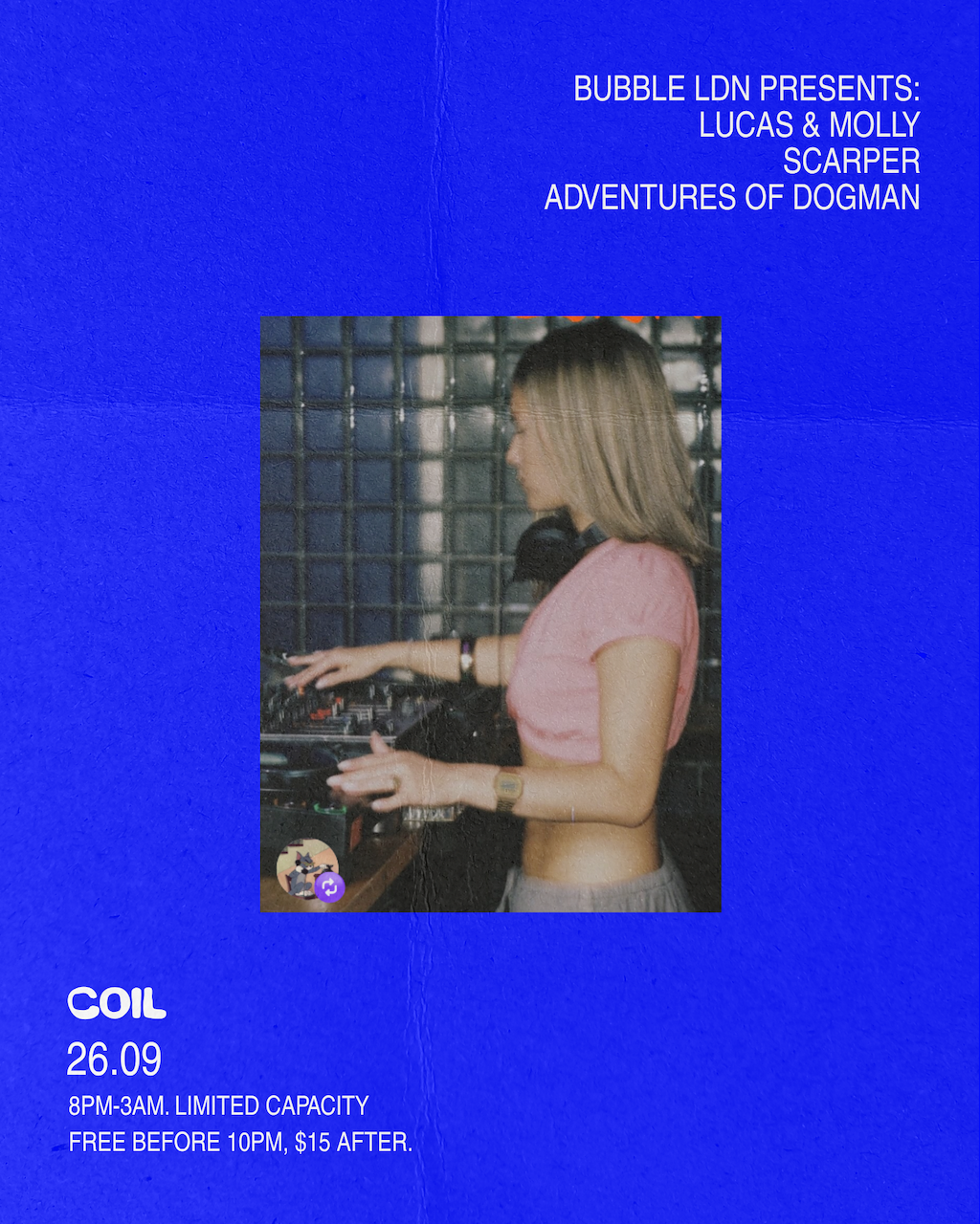 Bubble Ldn X Coil Pres: Lucas & Molly, Scarper, Adventures of Dogman