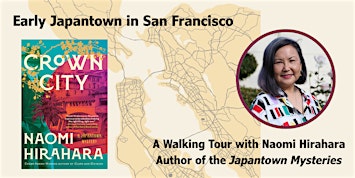 Early Japantown in San Francisco: A Walking Tour with Naomi Hirahara