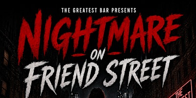 Nightmare on Friend Street @ The Greatest Bar