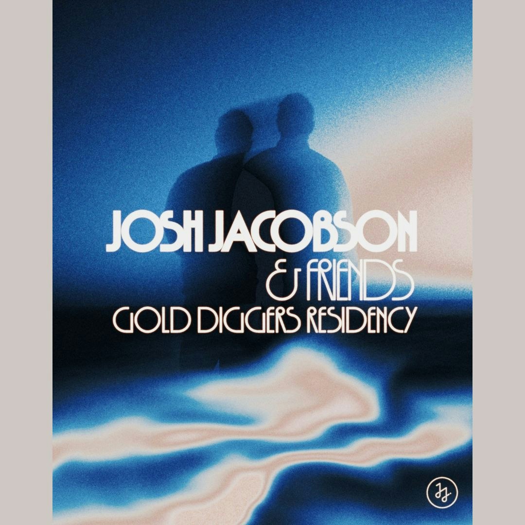 Josh Jacobson & Friends x Gold Diggers Residency