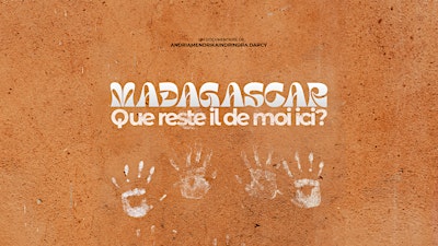 MADAGASCAR : Que reste-t-il de moi ici ? - PROJECTION/TALK