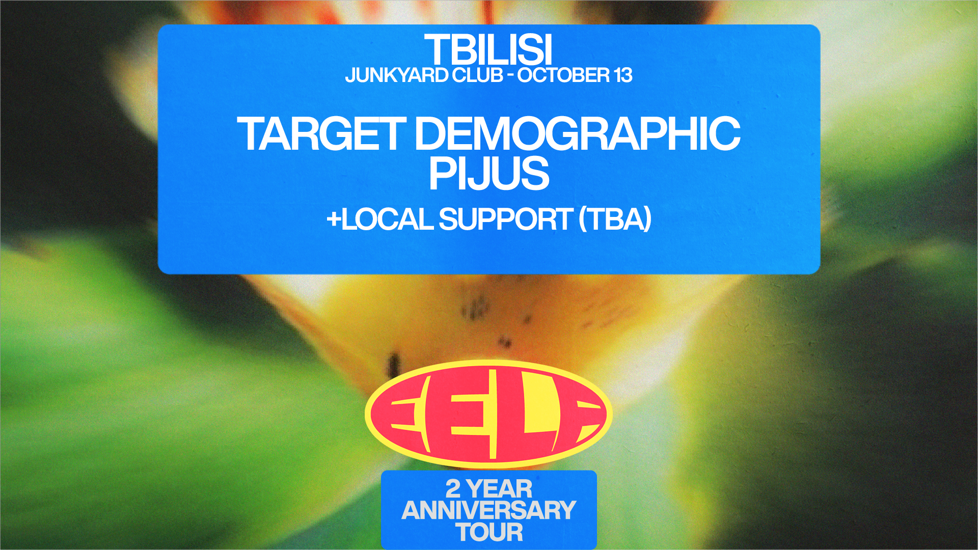 EELF presents: Tbilisi (Svetitskhovloba) - Pijus (LT), Target Demographic (LA) TBA