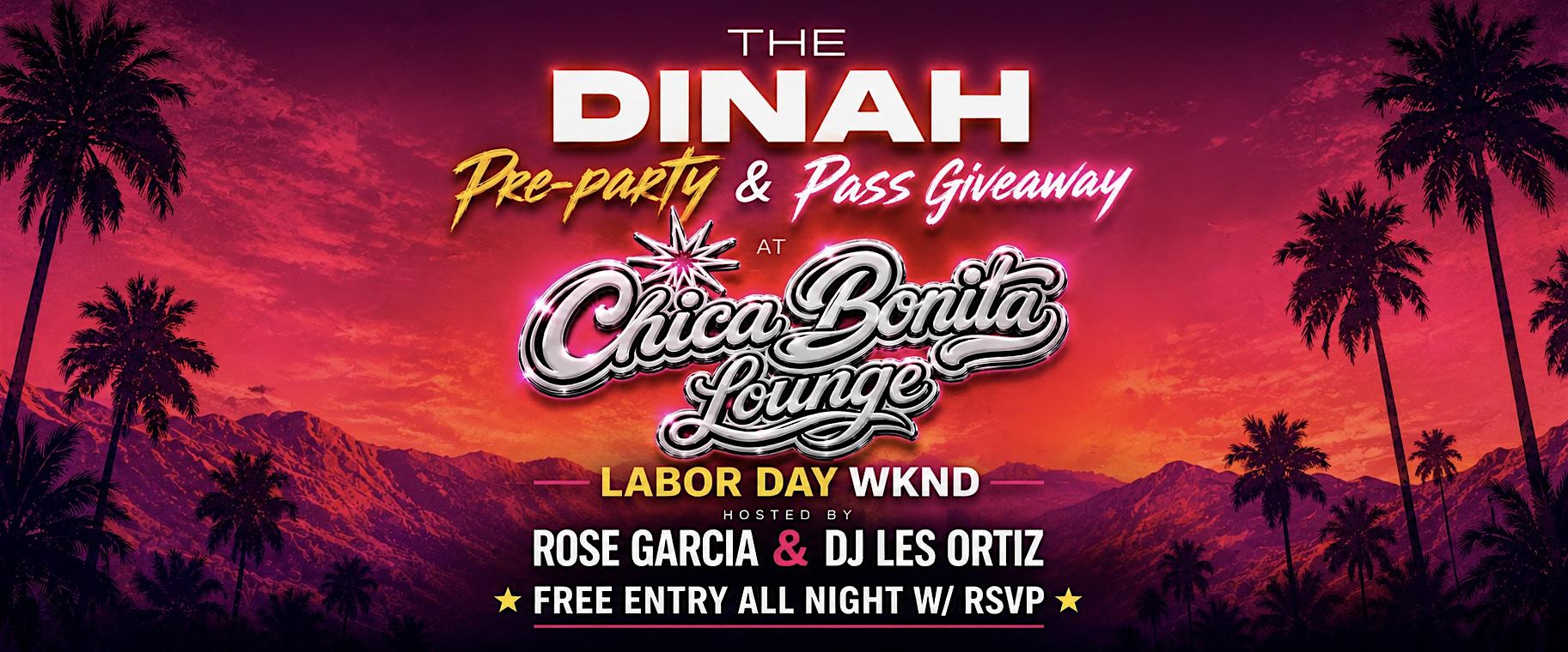THE DINAH PRE-PARTY at Chica Bonita Lounge • LABOR DAY WKND w/ ROSE GARCIA