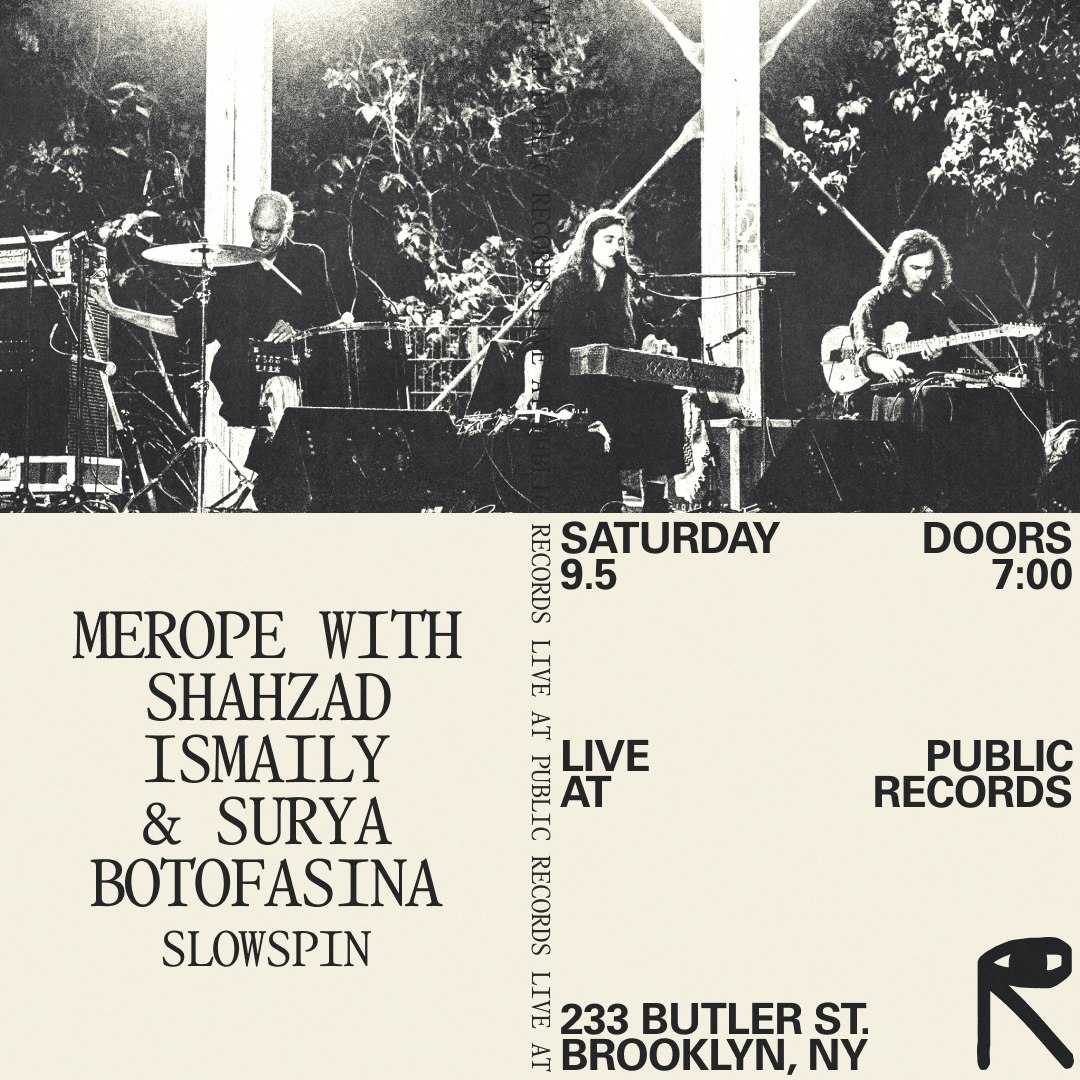 Merope with Shahzad Ismaily & Surya Botofasina, Slowspin